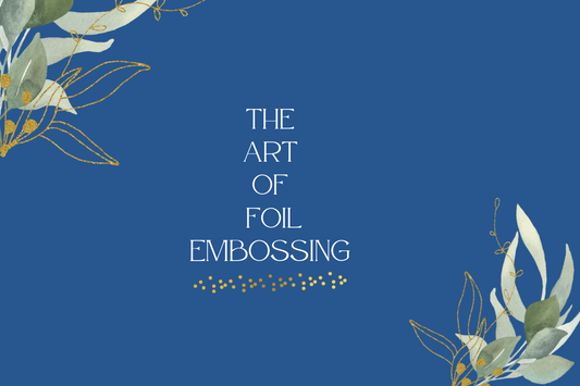 The Sparkle of Foil Embossing in Greeting Cards