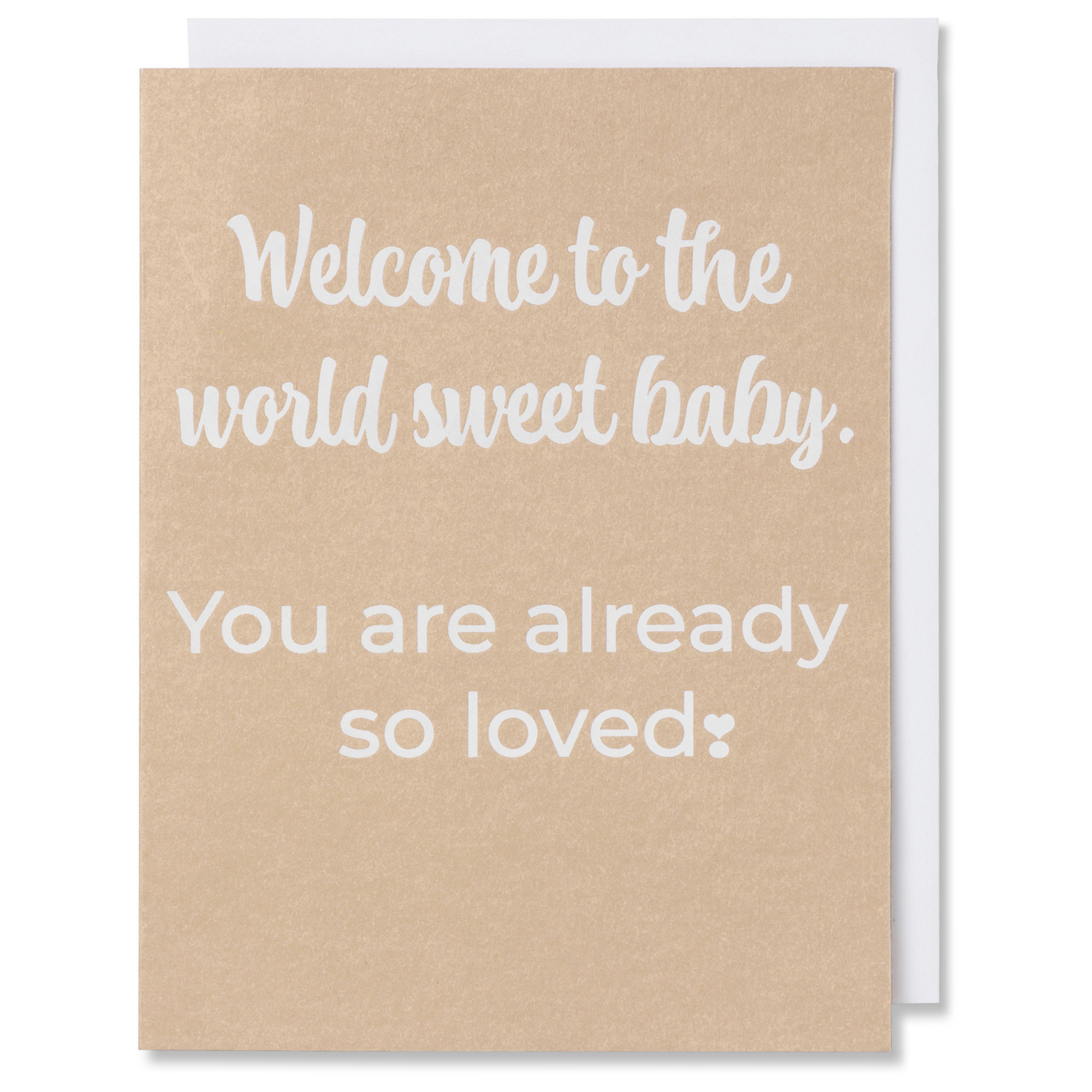 Baby card with white foil on tan paper, reads 'Welcome to the world sweet baby. You are already so loved,' shown with white envelope