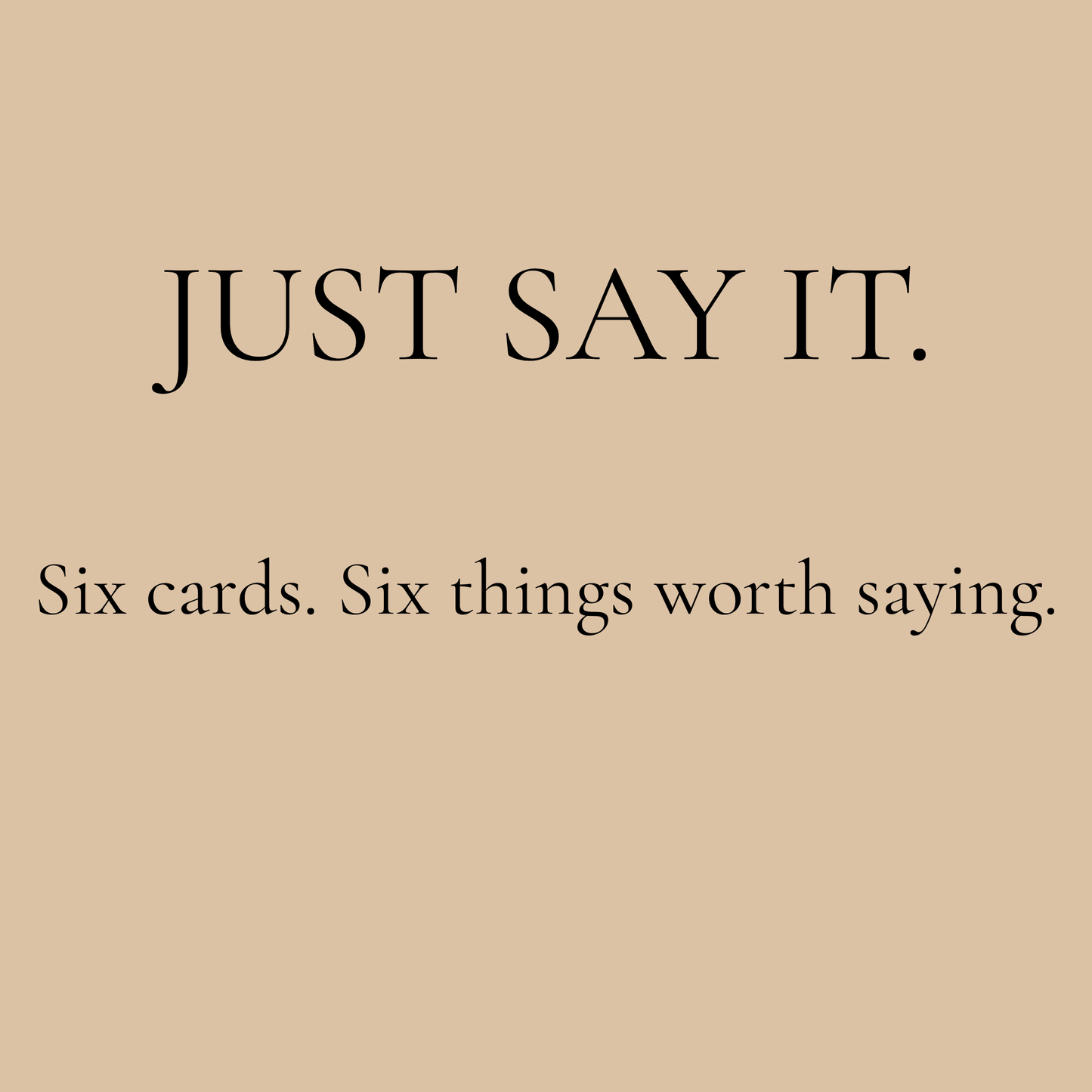 Just Say It Collection — Set of 6 Friendship and Encouragement Cards