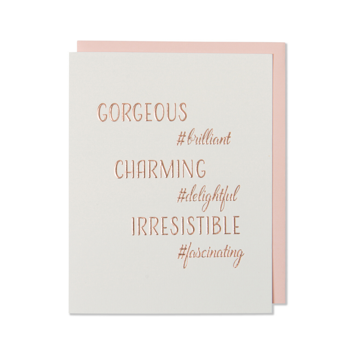 Gorgeous, Charming, Irresistible – Birthday or Just Because Card