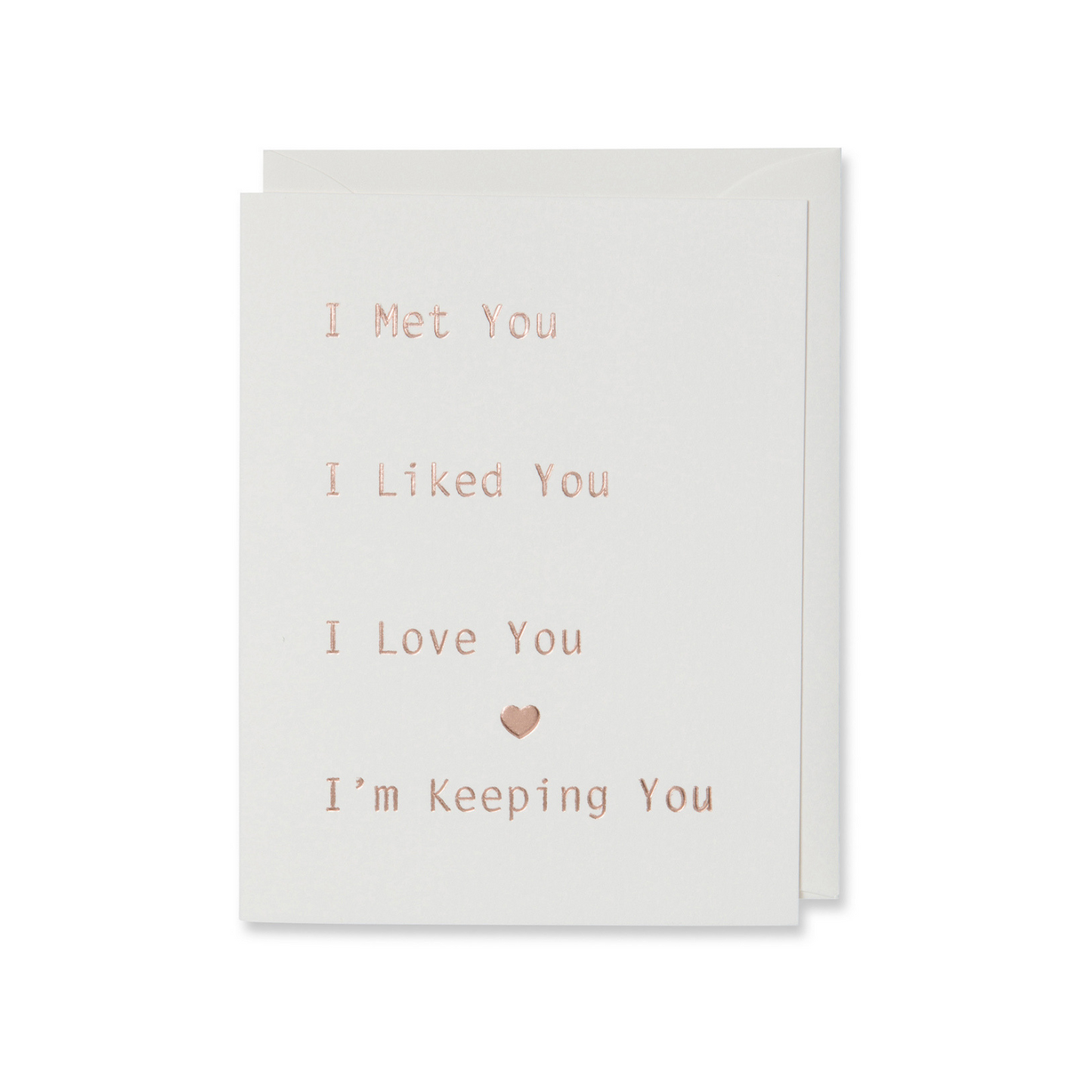 I Met You I liked You I'm Keeping You Card