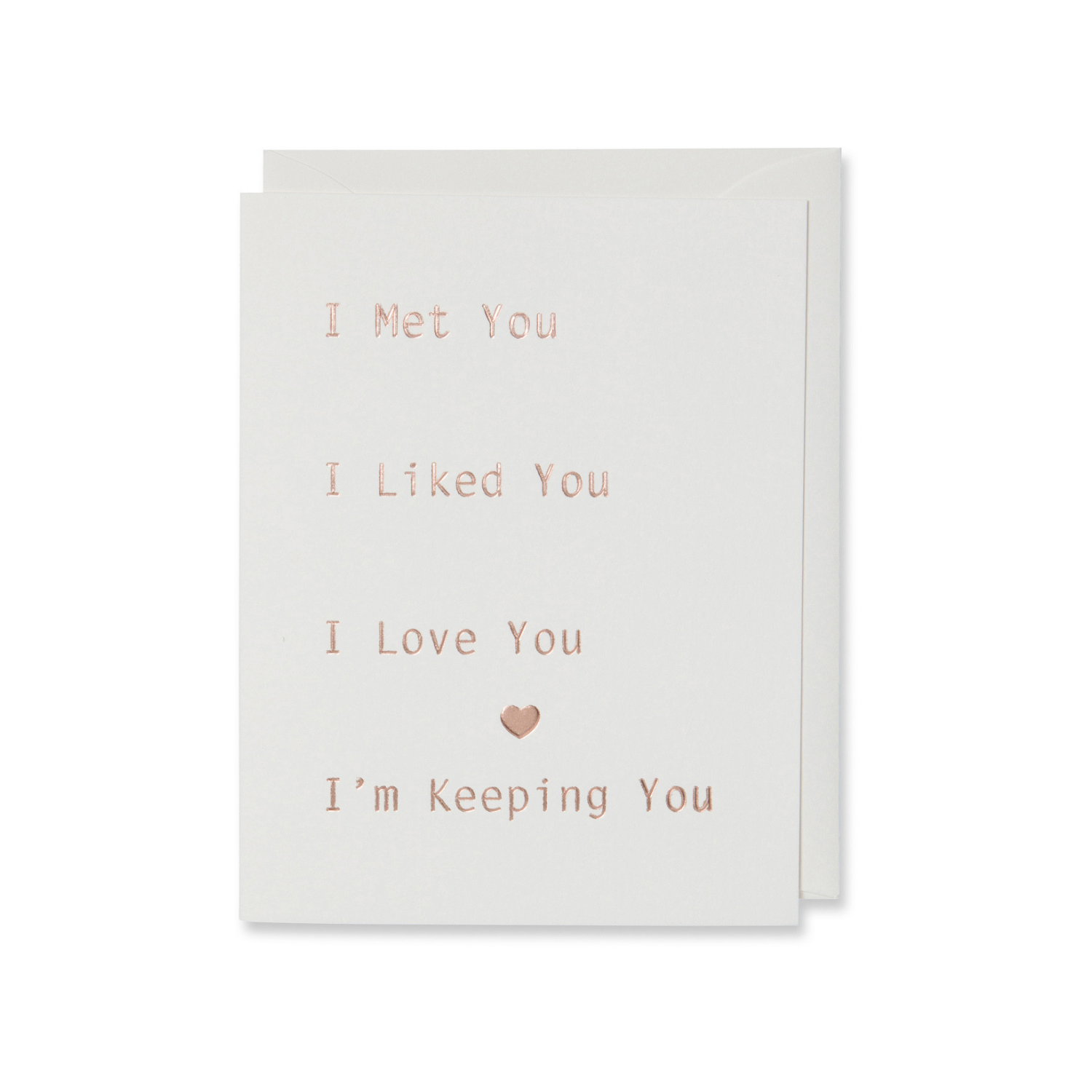 I Met You I liked You I'm Keeping You Card