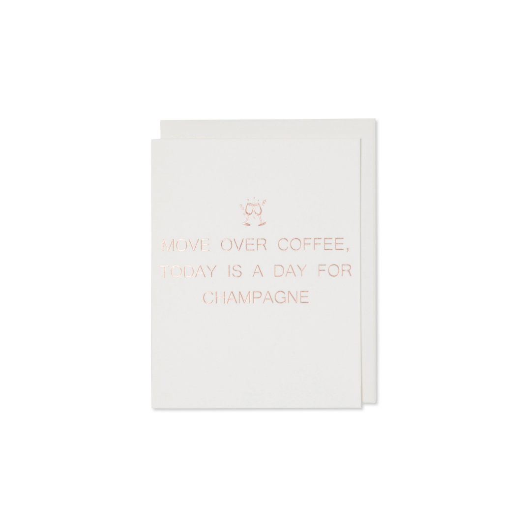 Move Over Coffee, Today Is A Day For Champagne Card