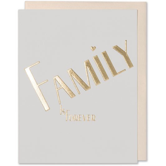 Gold Foil Embossed Family Quote, Adoption, Love, Sympathy Card. Family Is Forever Card. Bright white paper with a white gold metallic envelope.