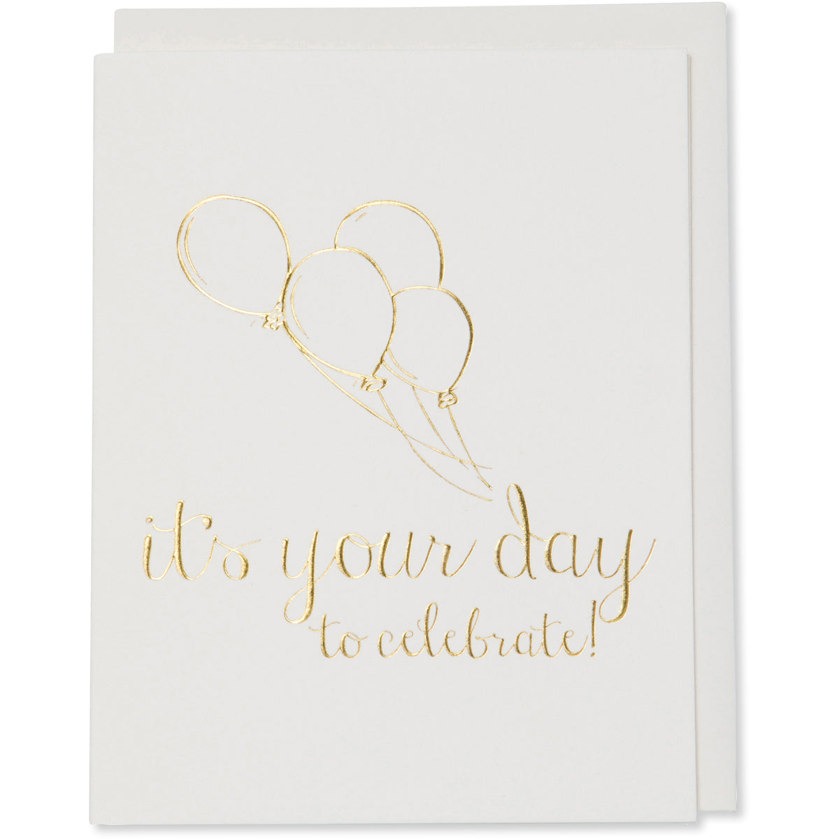 Gold Foil Embossed Celebrate, Congratulations, Graduation, Birhtday Card. it's your day to celebrate! image of 4 balloons on the card. Natural white cotton paper with a natural white cotton envelope or a white godl metallic envelope