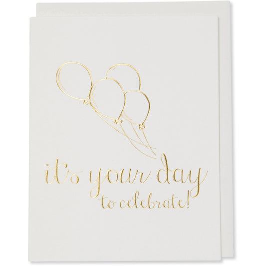 Gold Foil Embossed Celebrate, Congratulations, Graduation, Birhtday Card. it's your day to celebrate! image of 4 balloons on the card. Natural white cotton paper with a natural white cotton envelope or a white godl metallic envelope