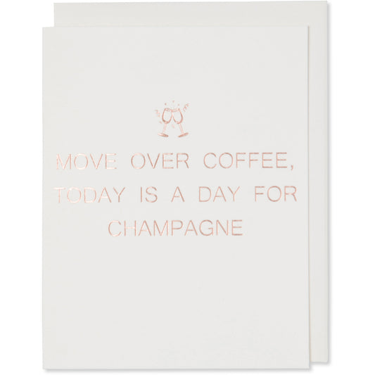 Rose Gold Foil Embossed Celebrate, Anniversary, Love, Birthday, Graduation, Congratulations, Greeting Card. Move Over Coffee, Today Is A Day For Champagne. Natural white cotton paper with a natural white cotton envelope or a blush envelope