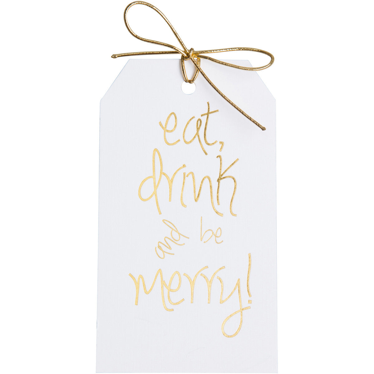 Gold foil eat, drink and be merry! gift tags with metallic gold ties on white paper. 3x5"
