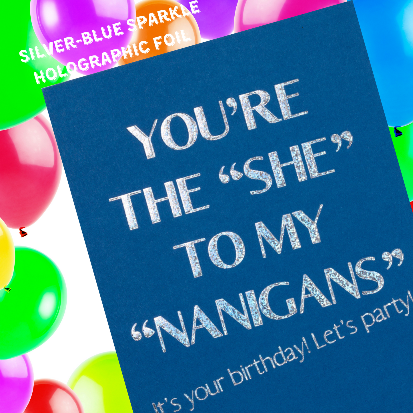 Funny Birthday Card, You're the She to My Nangians