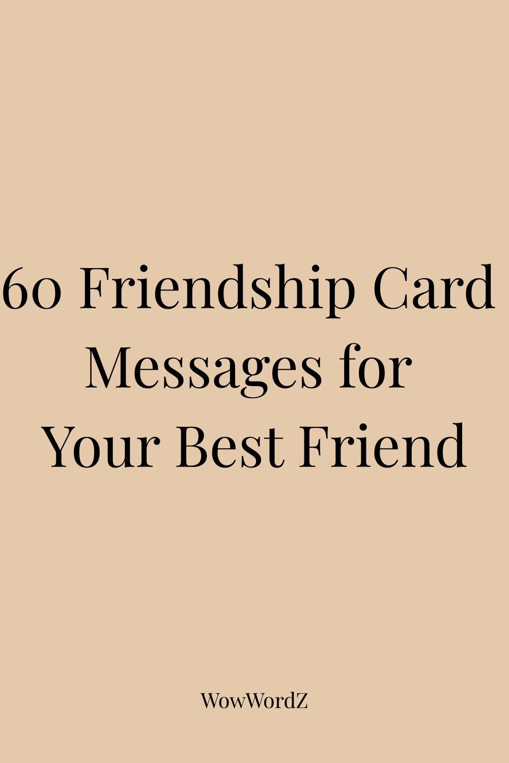 60 Friendship Card Messages for Your Best Friend