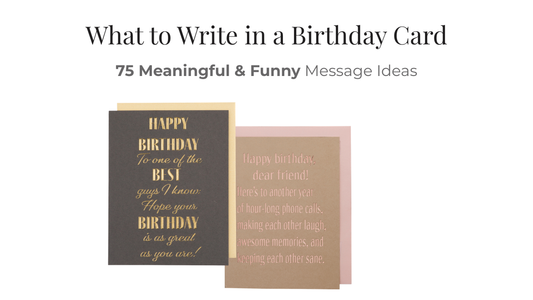 What to Write in a Birthday Card: 75 Meaningful & Funny Birthday Messages