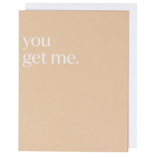 Friendship Card – You Get Me