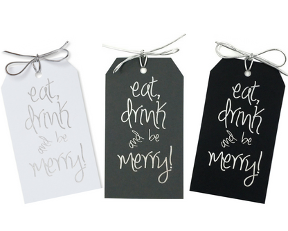 Silver foil Eat drink and be Merry! Gift tags on white, gray or black paper. These tags come with silver metallic ties. They are a large size