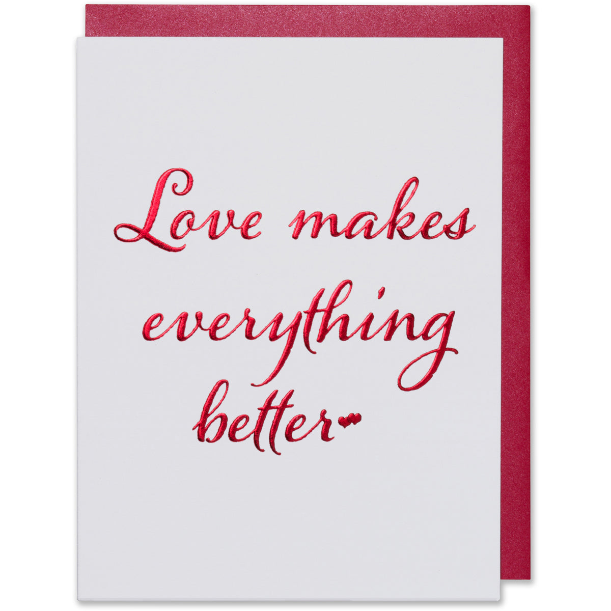 Red Foil Embossed Love makes everything better, an image of 2 little red foil hearts.  Bright white paper with a red metallic envelope. Anniversary card, Valentine's Day card, Love Card.