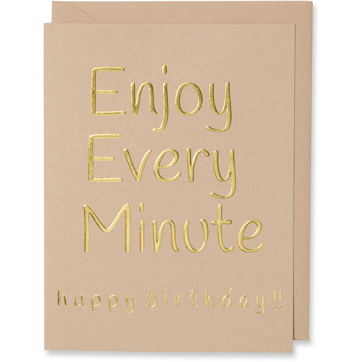 Gold Foil Embossed Enjoy Every Minute Birthday Card. Tan Paper, Tan Color Envelope Or a White Gold Metallic Envelope.